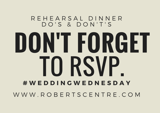 rehearsal dinner do s don ts roberts centre